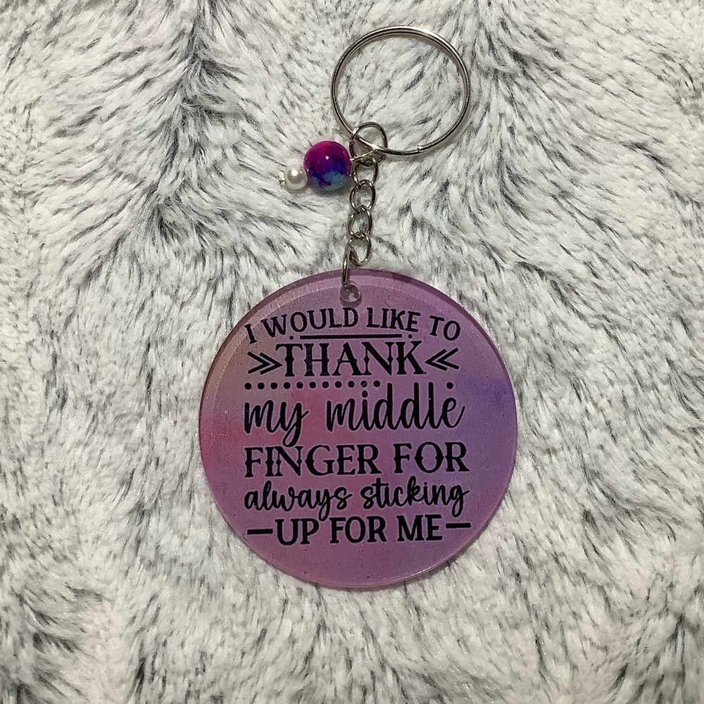 I would like to thank my middle finger for always sticking up for me key ring